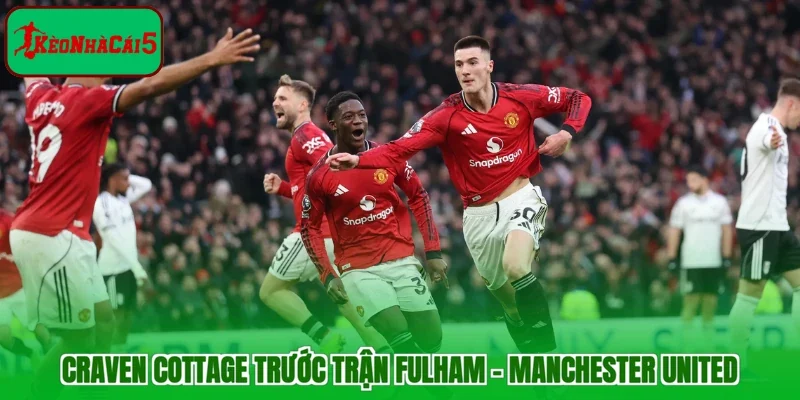 Craven Cottage trước trận Fulham - Manchester United